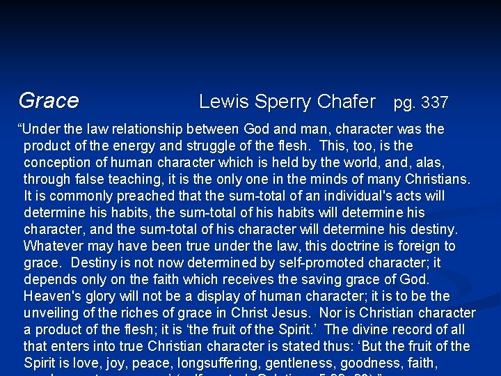 Grace Lewis Sperry Chafer pg. 337 “Under the law relationship between God and man,