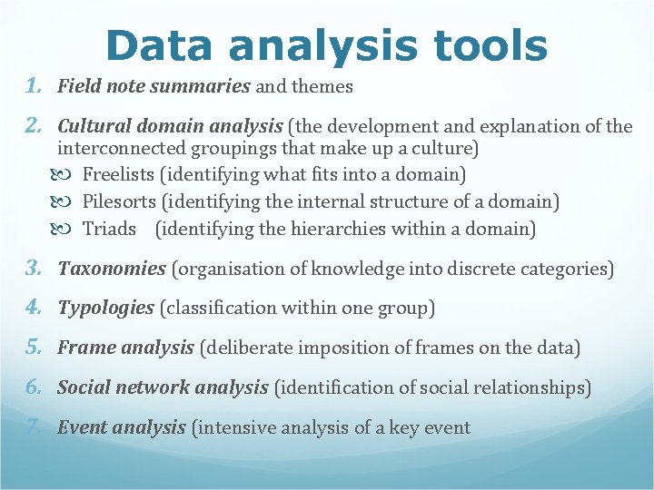 Data analysis tools 1. Field note summaries and themes 2. Cultural domain analysis (the