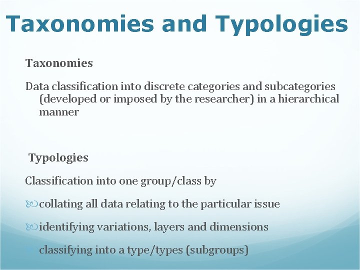 Taxonomies and Typologies Taxonomies Data classification into discrete categories and subcategories (developed or imposed