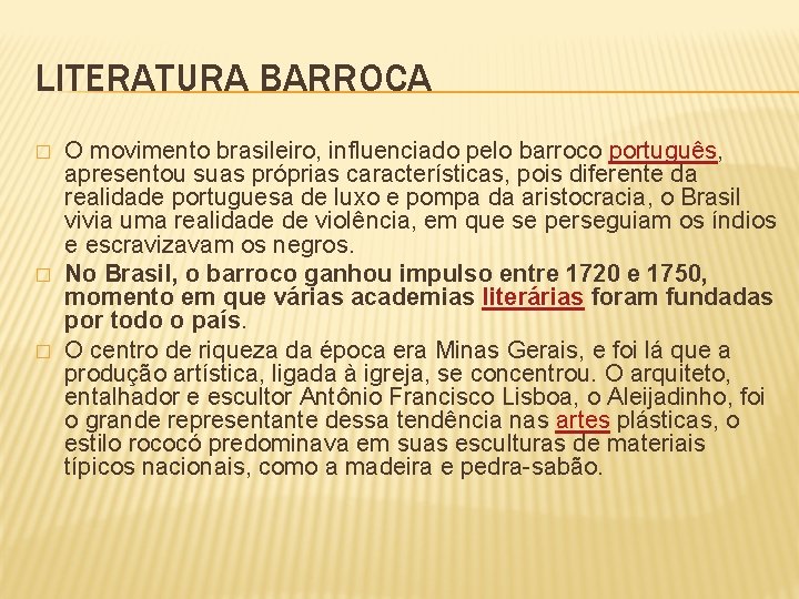 LITERATURA BARROCA � � � O movimento brasileiro, influenciado pelo barroco português, apresentou suas