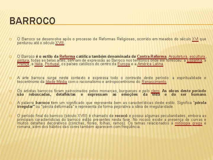 BARROCO � O Barroco se desenvolve após o processo de Reformas Religiosas, ocorrido em