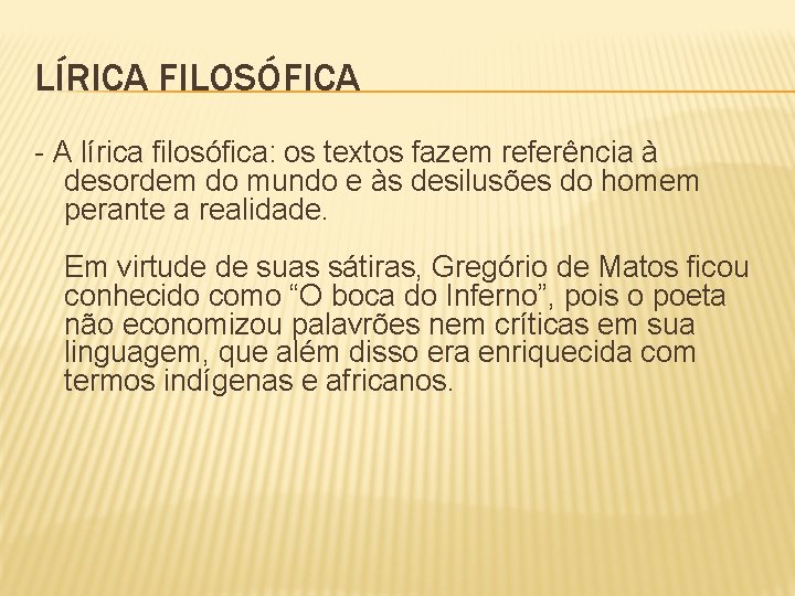 LÍRICA FILOSÓFICA - A lírica filosófica: os textos fazem referência à desordem do mundo