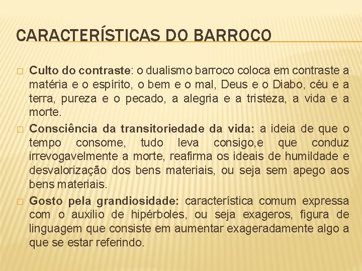 CARACTERÍSTICAS DO BARROCO � � � Culto do contraste: o dualismo barroco coloca em