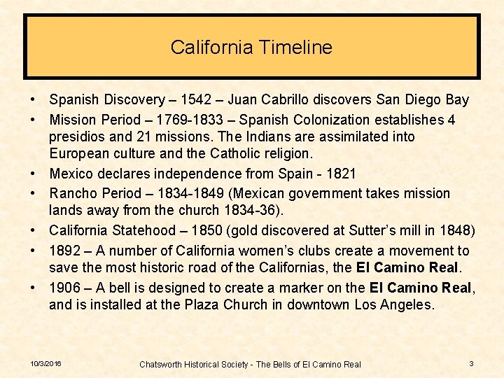 California Timeline • Spanish Discovery – 1542 – Juan Cabrillo discovers San Diego Bay