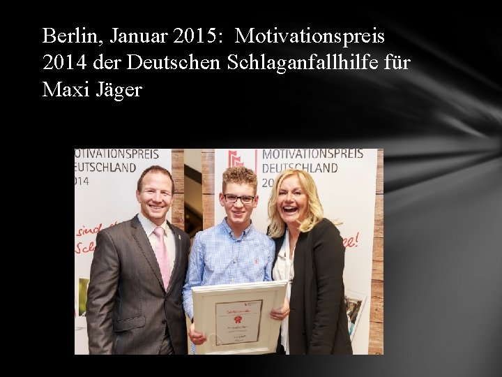 Berlin, Januar 2015: Motivationspreis 2014 der Deutschen Schlaganfallhilfe für Maxi Jäger 