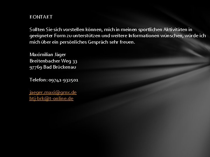 KONTAKT Sollten Sie sich vorstellen können, mich in meinen sportlichen Aktivitäten in geeigneter Form