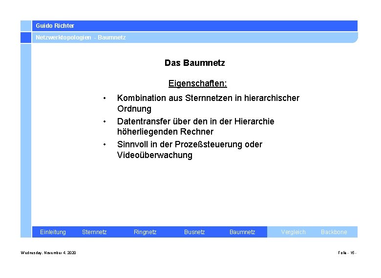 Guido Richter Netzwerktopologien - Baumnetz Das Baumnetz Eigenschaften: • • • Einleitung Wednesday, November