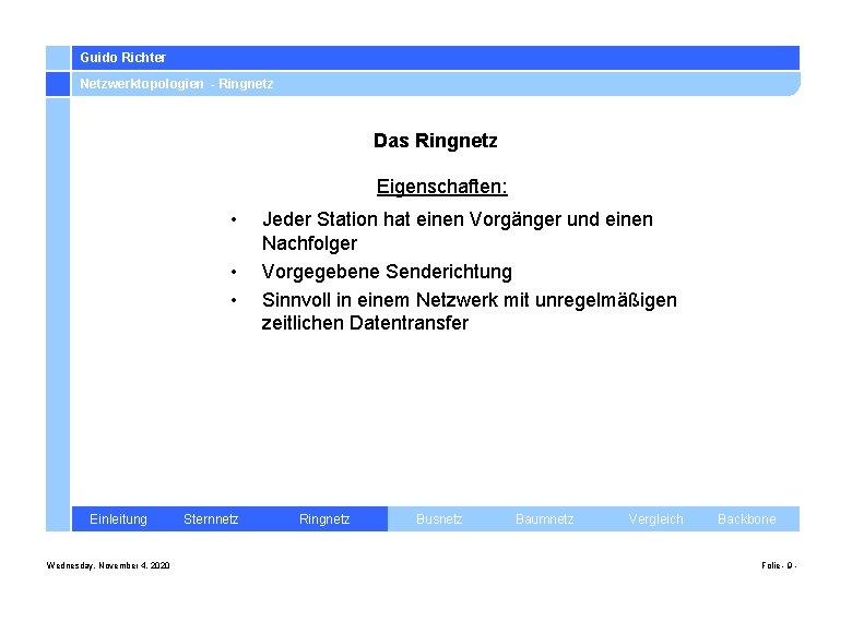 Guido Richter Netzwerktopologien - Ringnetz Das Ringnetz Eigenschaften: • • • Einleitung Wednesday, November