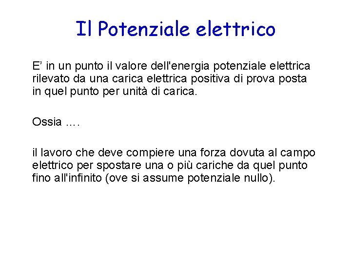 Il Potenziale elettrico E’ in un punto il valore dell'energia potenziale elettrica rilevato da