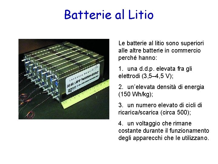 Batterie al Litio Le batterie al litio sono superiori alle altre batterie in commercio