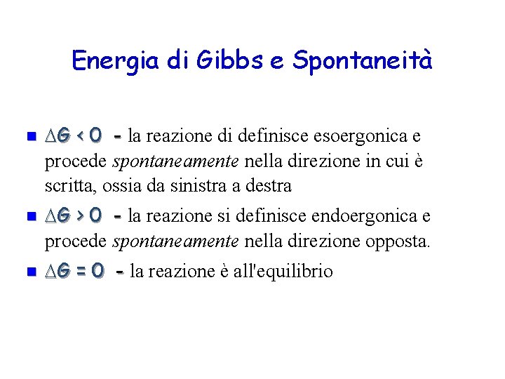 Energia di Gibbs e Spontaneità n n n G < 0 - la reazione