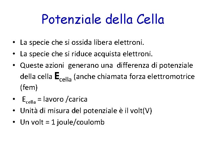 Potenziale della Cella • La specie che si ossida libera elettroni. • La specie