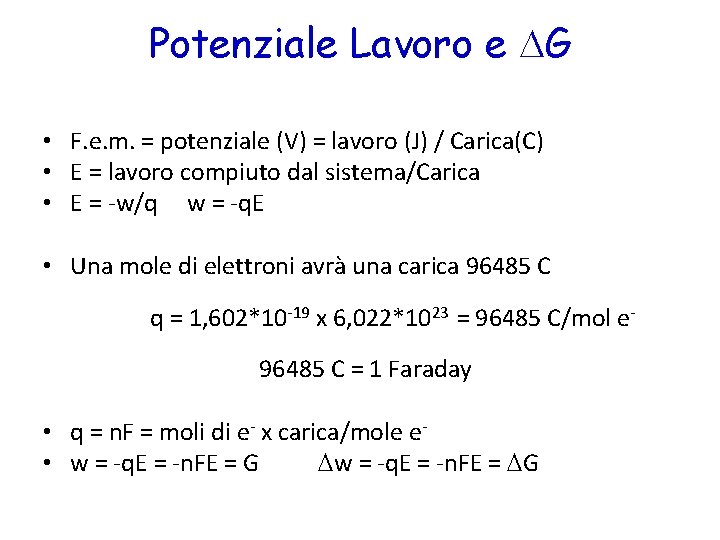 Potenziale Lavoro e G • F. e. m. = potenziale (V) = lavoro (J)