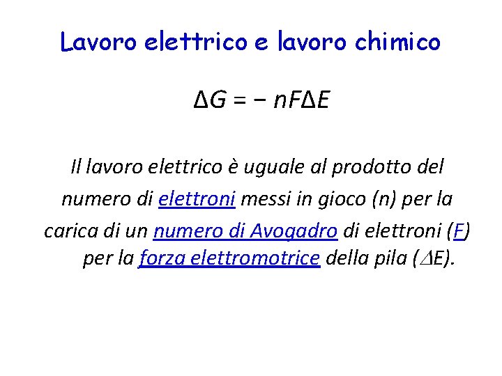 Lavoro elettrico e lavoro chimico ΔG = − n. FΔE Il lavoro elettrico è