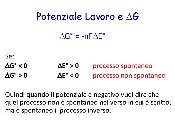 Potenziale Lavoro e G G° = -n. F E° Se: DG° < 0 DG°