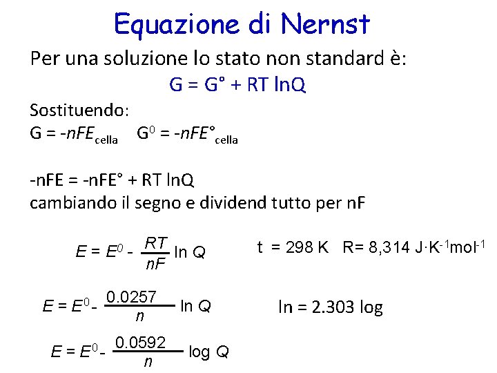 Equazione di Nernst Per una soluzione lo stato non standard è: G = G°