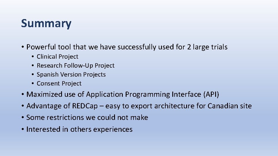 Summary • Powerful tool that we have successfully used for 2 large trials •