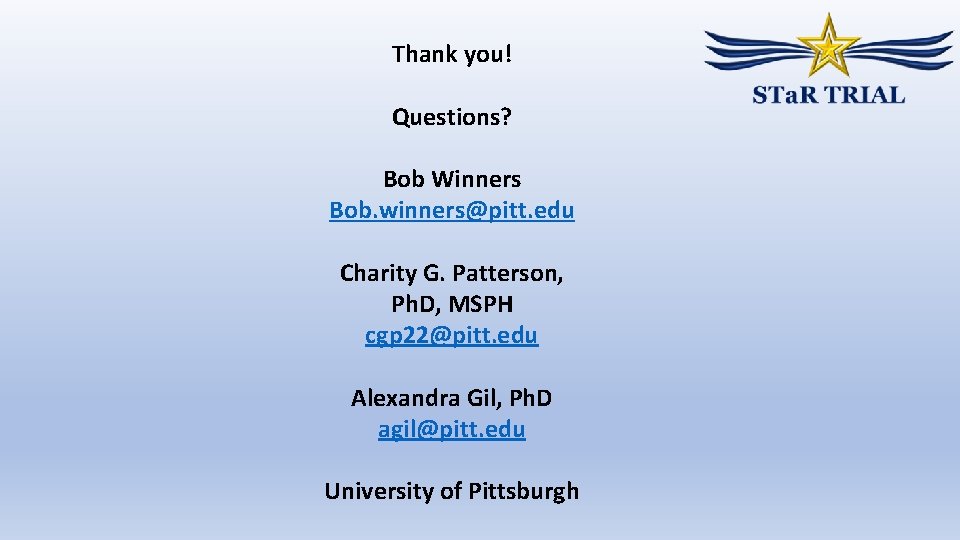 Thank you! Questions? Bob Winners Bob. winners@pitt. edu Charity G. Patterson, Ph. D, MSPH