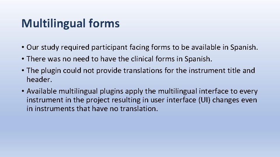 Multilingual forms • Our study required participant facing forms to be available in Spanish.