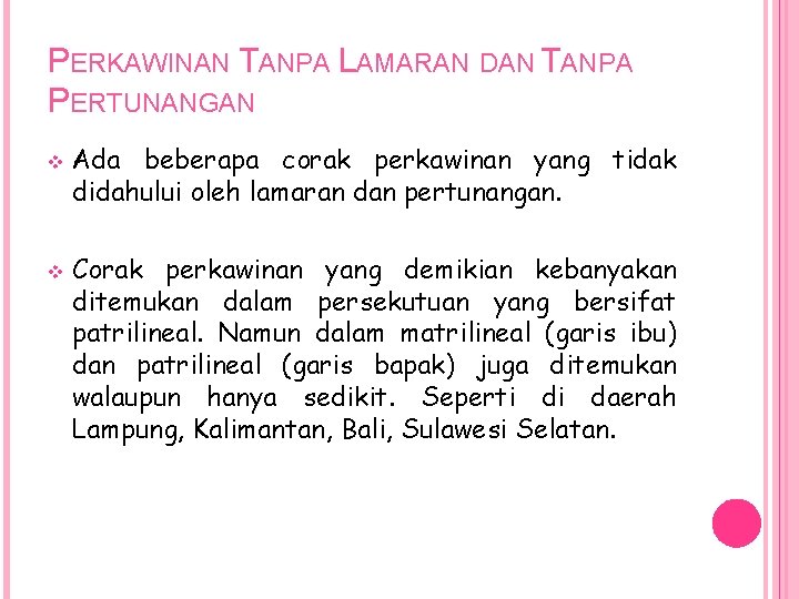 PERKAWINAN TANPA LAMARAN DAN TANPA PERTUNANGAN v v Ada beberapa corak perkawinan yang tidak