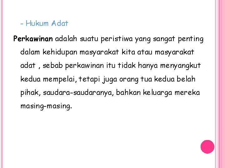 - Hukum Adat Perkawinan adalah suatu peristiwa yang sangat penting dalam kehidupan masyarakat kita