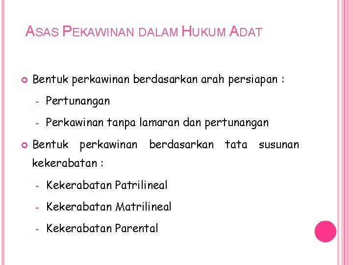 ASAS PEKAWINAN DALAM HUKUM ADAT Bentuk perkawinan berdasarkan arah persiapan : - Pertunangan -