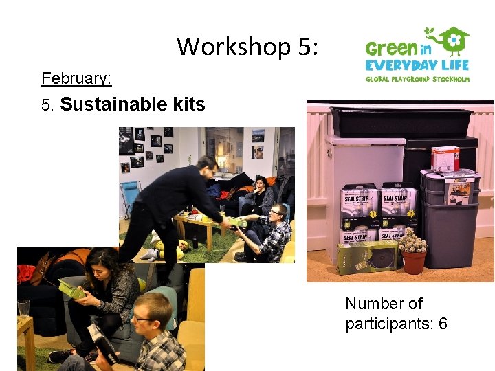 Workshop 5: February: 5. Sustainable kits Number of participants: 6 