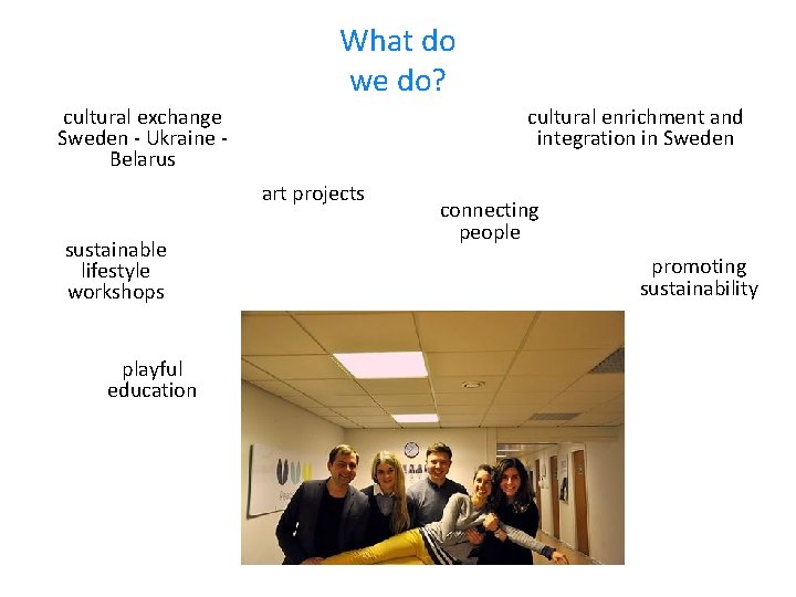 What do we do? cultural exchange Sweden - Ukraine Belarus cultural enrichment and integration