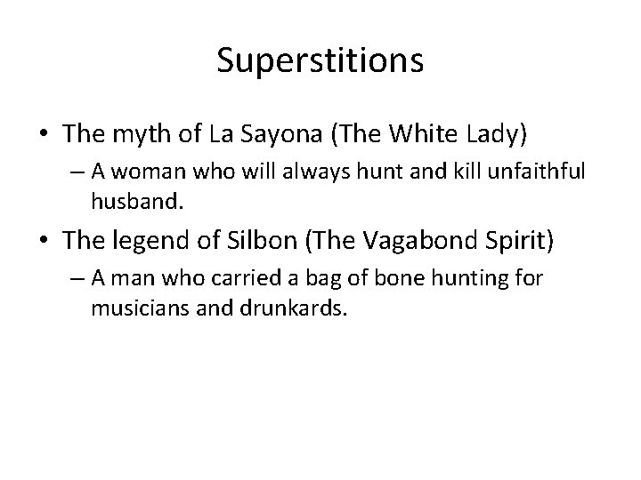 Superstitions • The myth of La Sayona (The White Lady) – A woman who