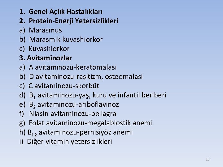 1. Genel Açlık Hastalıkları 2. Protein-Enerji Yetersizlikleri a) Marasmus b) Marasmik kuvashiorkor c) Kuvashiorkor