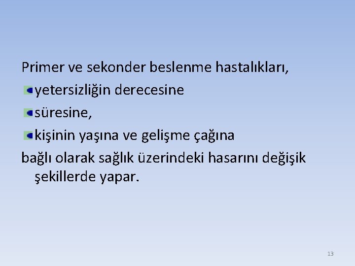 Primer ve sekonder beslenme hastalıkları, yetersizliğin derecesine süresine, kişinin yaşına ve gelişme çağına bağlı