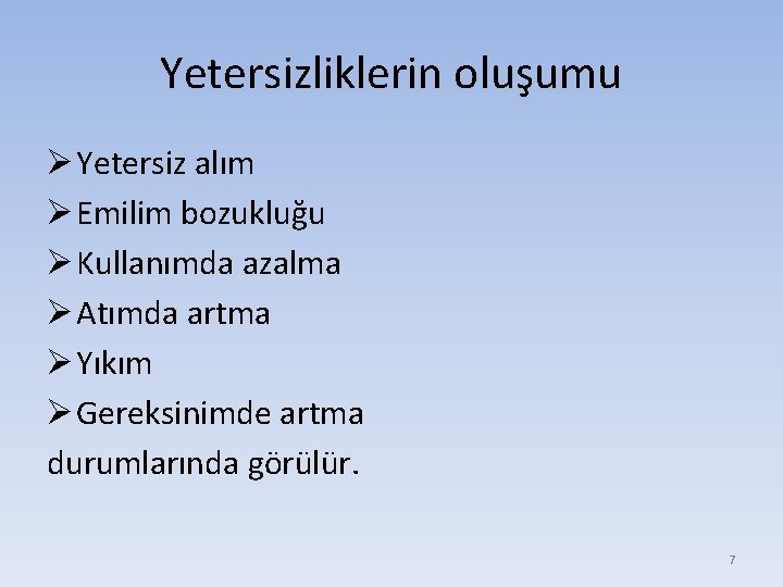 Yetersizliklerin oluşumu Ø Yetersiz alım Ø Emilim bozukluğu Ø Kullanımda azalma Ø Atımda artma