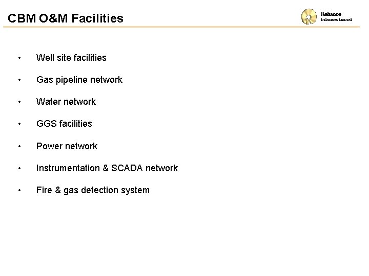 CBM O&M Facilities • Well site facilities • Gas pipeline network • Water network