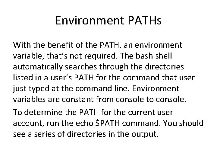 Environment PATHs With the benefit of the PATH, an environment variable, that’s not required.