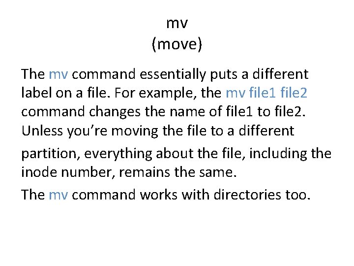 mv (move) The mv command essentially puts a different label on a file. For