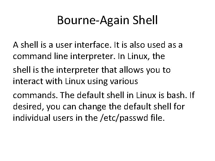 Bourne-Again Shell A shell is a user interface. It is also used as a