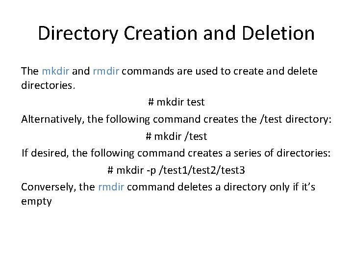 Directory Creation and Deletion The mkdir and rmdir commands are used to create and