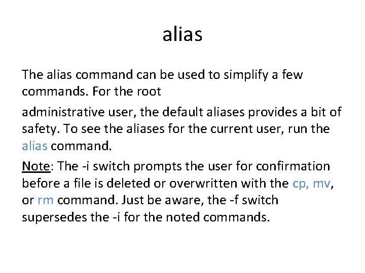 alias The alias command can be used to simplify a few commands. For the