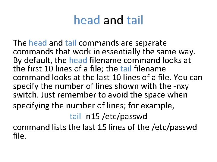 head and tail The head and tail commands are separate commands that work in