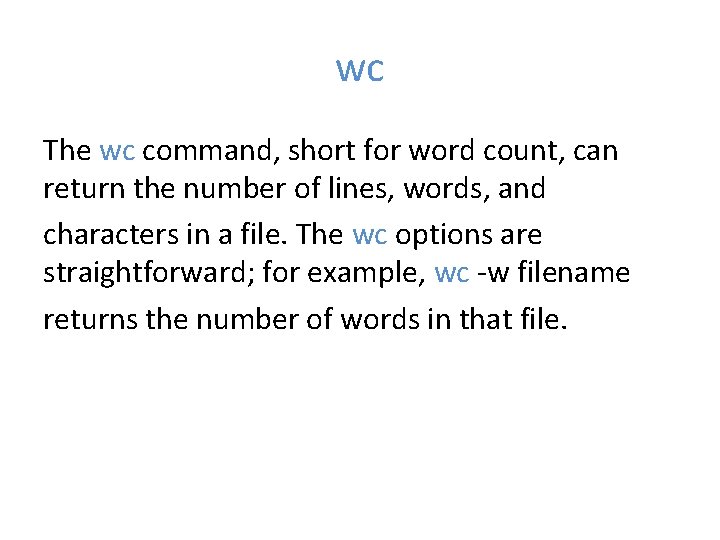 wc The wc command, short for word count, can return the number of lines,