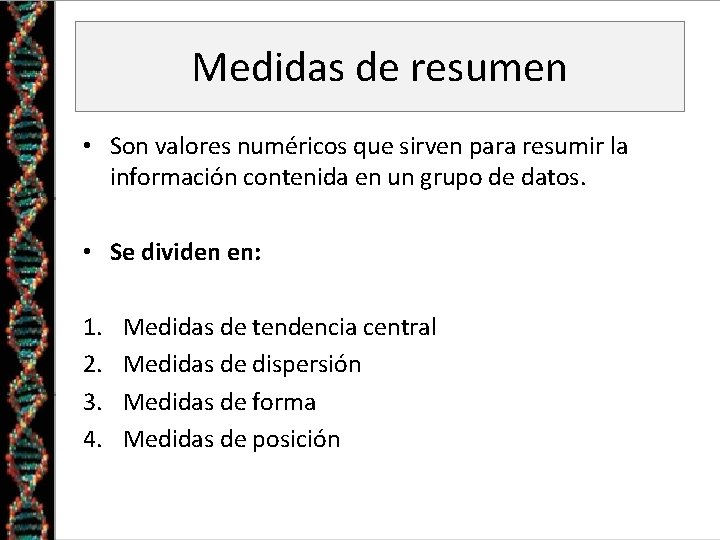 Medidas de resumen • Son valores numéricos que sirven para resumir la información contenida