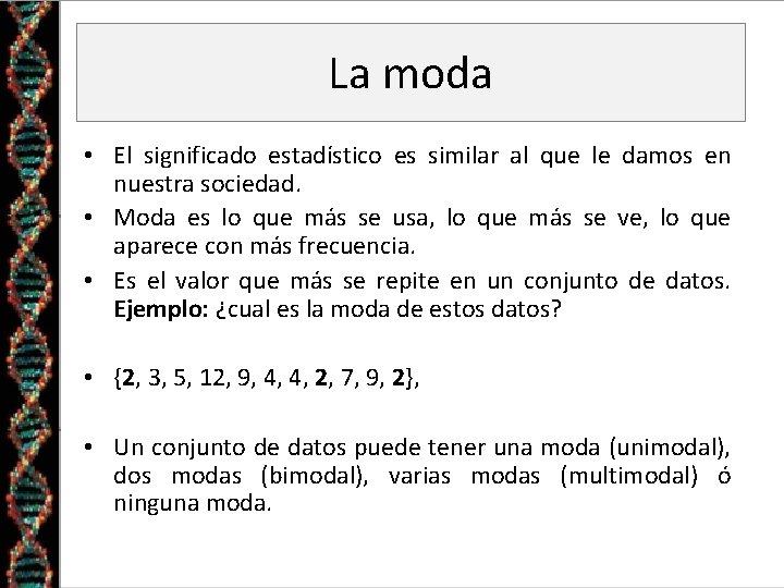 La moda • El significado estadístico es similar al que le damos en nuestra