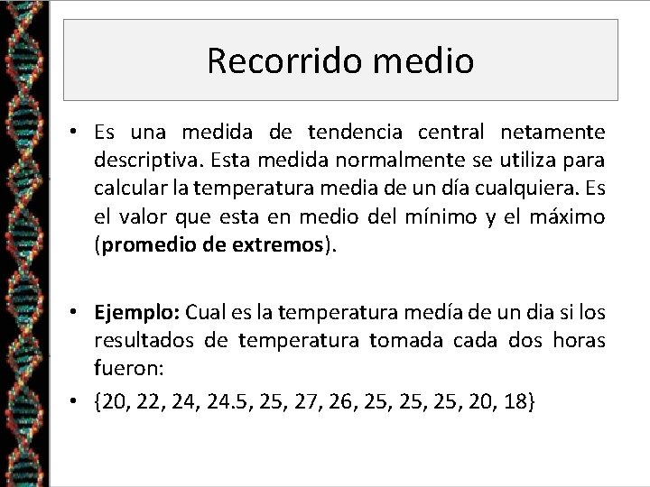 Recorrido medio • Es una medida de tendencia central netamente descriptiva. Esta medida normalmente
