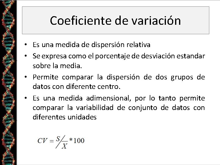 Coeficiente de variación • Es una medida de dispersión relativa • Se expresa como