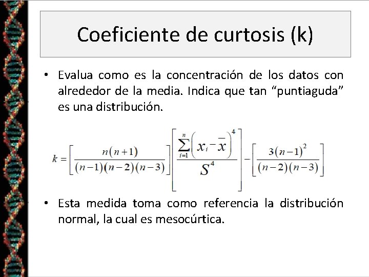Coeficiente de curtosis (k) • Evalua como es la concentración de los datos con