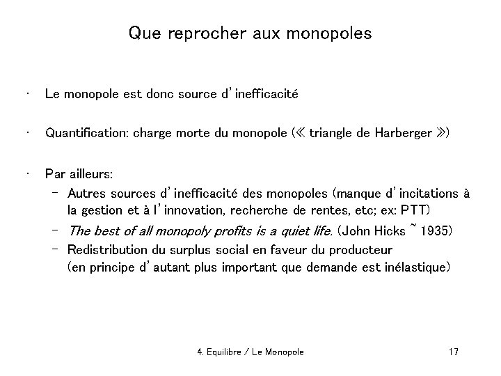 Que reprocher aux monopoles • Le monopole est donc source d’inefficacité • Quantification: charge