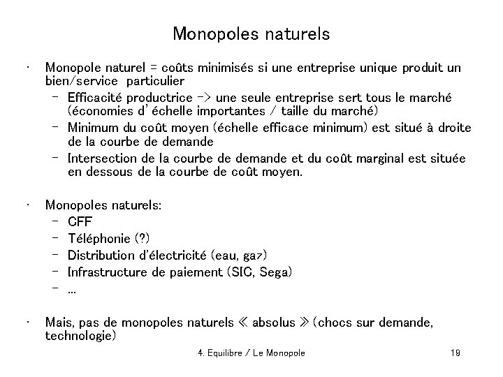 Monopoles naturels • Monopole naturel = coûts minimisés si une entreprise unique produit un