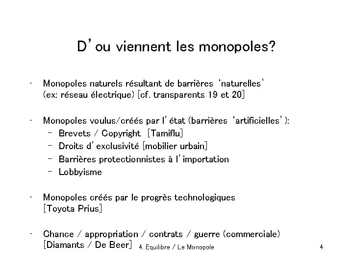 D’ou viennent les monopoles? • Monopoles naturels résultant de barrières ‘naturelles’ (ex: réseau électrique)