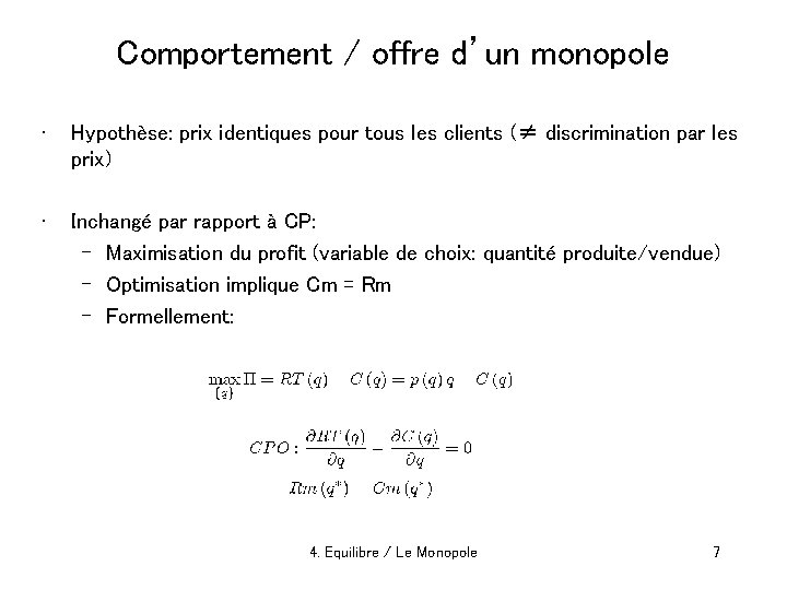 Comportement / offre d’un monopole • Hypothèse: prix identiques pour tous les clients (≠