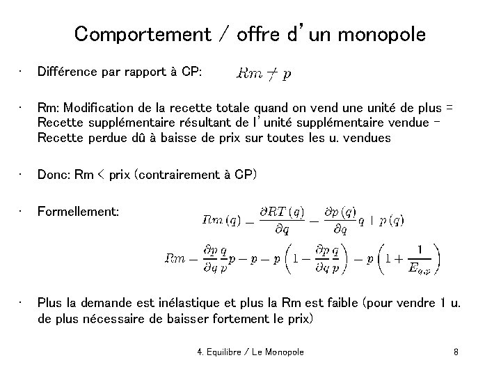 Comportement / offre d’un monopole • Différence par rapport à CP: • Rm: Modification